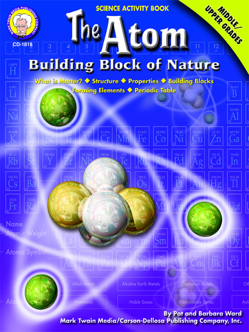 Title details for The Atom, Grades 6--12: Building Block of Nature by Pat Ward - Available